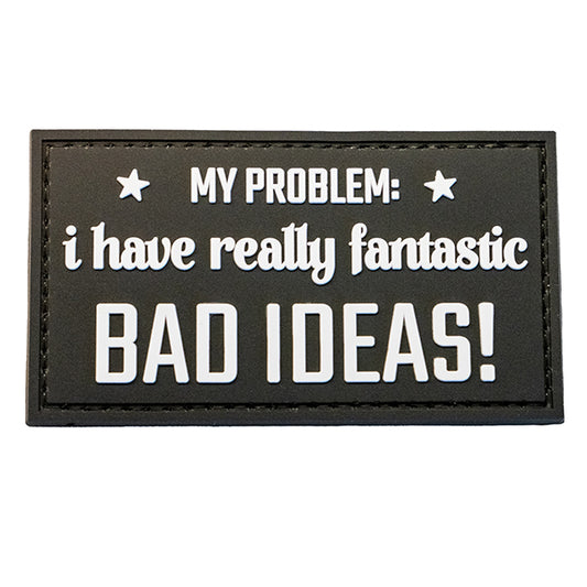 CHARLIE MIKE, Morale Patch MY PROBLEM I HAVE REALLY FANTASTIC BAD IDEAS